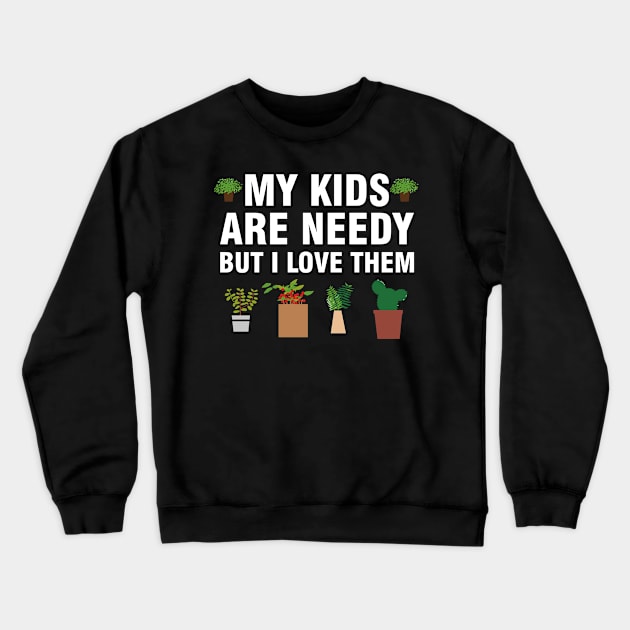 My kids are needy but I love them Crewneck Sweatshirt by SimonL